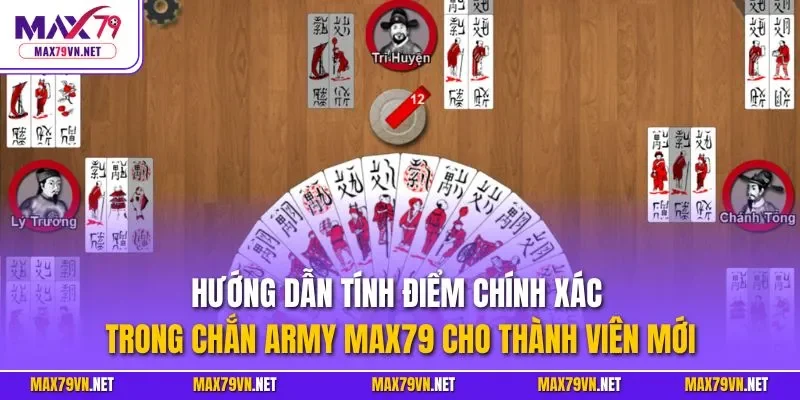 Hướng dẫn tính điểm chính xác trong chắn Army MAX79 cho thành viên mới