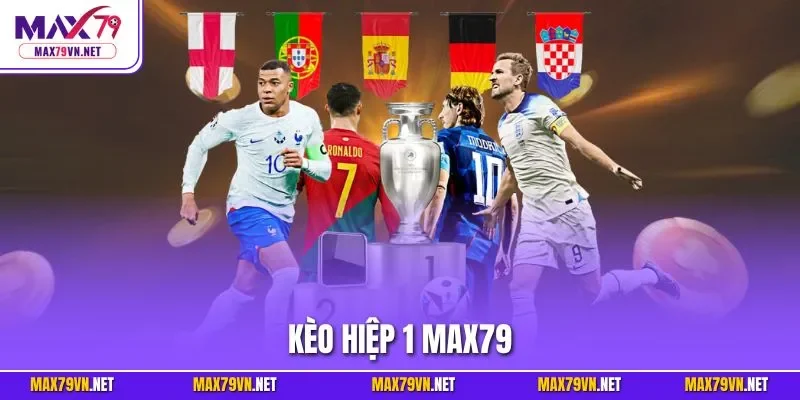 Kèo hiệp 1 MAX79